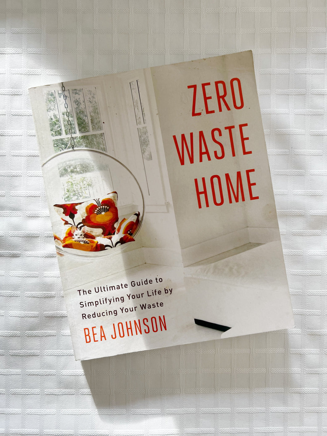 Zero Waste Home: The Ultimate Guide to Simplifying Your Life by Reducing Your Waste